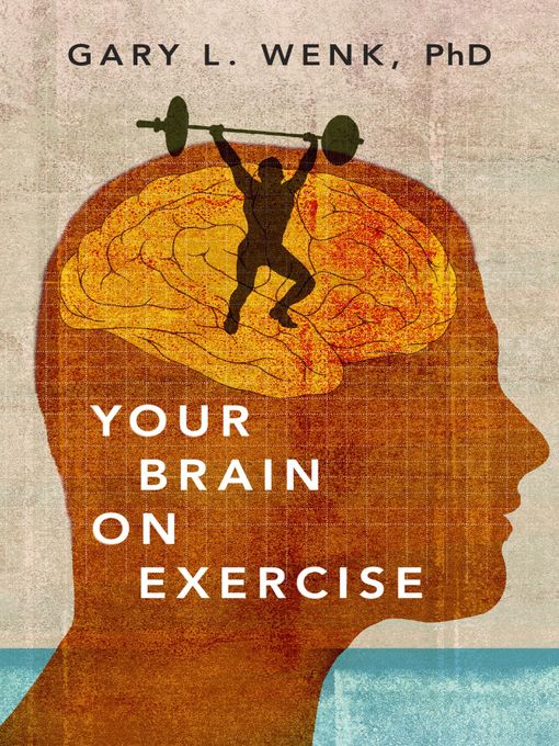 Title details for Your Brain on Exercise by Gary L. Wenk - Available